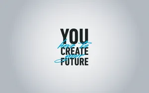 Minimalist Motivational Your Future Wallpaper