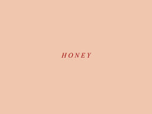 Minimum Effort For A Honey Text Wallpaper