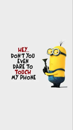Minion Meme Don't Touch My Phone Wallpaper