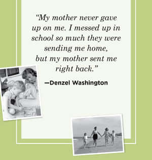 Motherly Determination Quote Denzel Washington Wallpaper