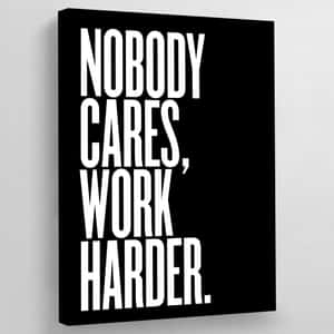 Motivational Canvas Nobody Cares Work Harder Wallpaper