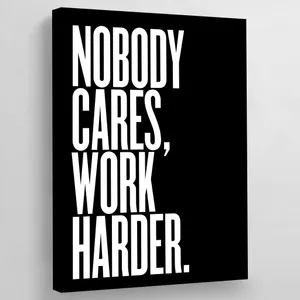 Motivational Canvas Nobody Cares Work Harder Wallpaper