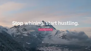 Motivational Mountain Quote Stop Whining Start Hustling Wallpaper
