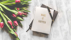 Motivational Notebookand Tulips Wallpaper