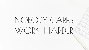 Motivational Quote Nobody Cares Work Harder Wallpaper