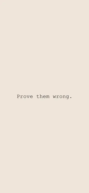 Motivational Quote Prove Them Wrong Wallpaper