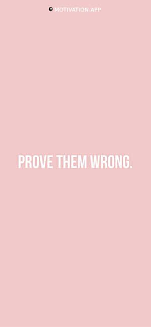 Motivational Quote Prove Them Wrong Wallpaper