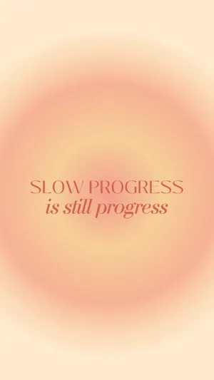 Motivational Quote Slow Progress Phone Wallpaper Wallpaper