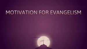 Motivationfor Evangelism Concept Wallpaper