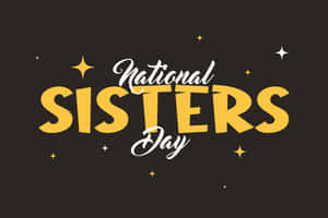 National Sisters Day Celebration Wallpaper