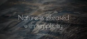 Nature Simplicity Quote Isaac Newton Wallpaper