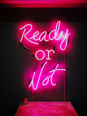 Neon Sign Readyor Not Glow Wallpaper