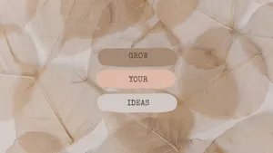 Neutral Minimalism_ Grow Your Ideas_ Background Wallpaper