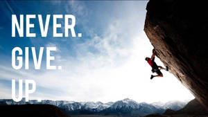 Never Give Up Rockclimbing Wallpaper