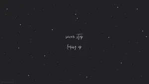 Never Stop Looking Up Aesthetic Black Quotes Wallpaper