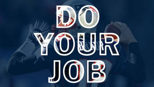 New England Patriots Do Your Job Wallpaper