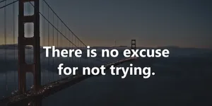 No Excuse For Not Trying_ Motivational Quote Wallpaper