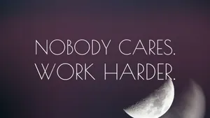 Nobody Cares Work Harder Motivational Quote Wallpaper