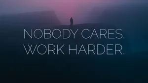 Nobody Cares Work Harder Motivational Quote Wallpaper