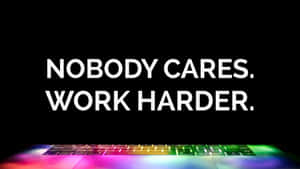 Nobody Cares Work Harder Motivational Quote Wallpaper