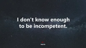 Not Knowing Enough To Be Incompetent Wallpaper