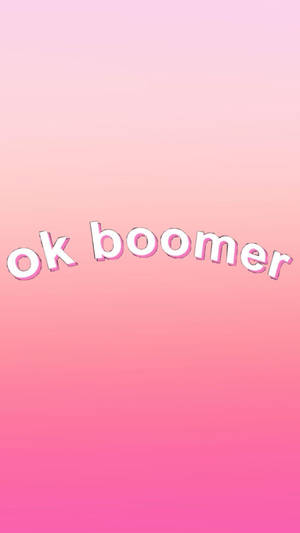 Okay Boomer Pink Gradient Wallpaper