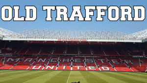 Old Trafford Stadium Manchester United Wallpaper