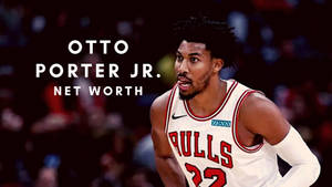 Otto Porter Jr Net Worth Wallpaper