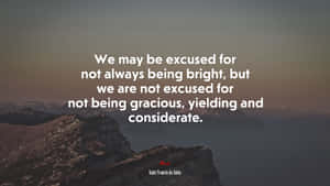 People Are Not Excused Of Being Considerate Quotes Wallpaper