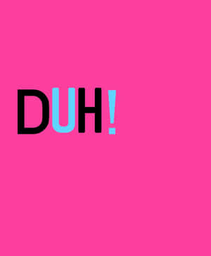 Pink D U H Exclamation Graphic Wallpaper