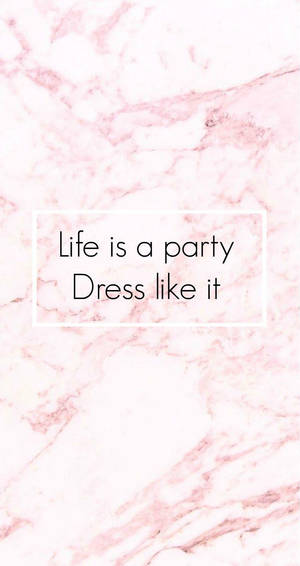 Pink Marble Life Is A Party Wallpaper