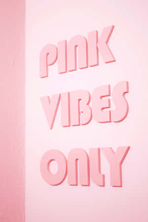 Pink Vibes Only - A Pink Wall With Pink Letters Wallpaper