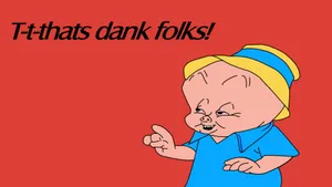 Porky Pig - That's Dank, Folks! Wallpaper