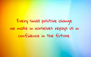 Positive Change Confidence Quote Wallpaper