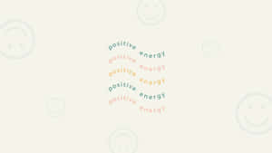 Positive Energy Inspirational Quote Aesthetic Wallpaper