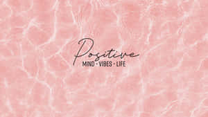 Positive Mind Vibes Life Desktop Wallpaper Wallpaper