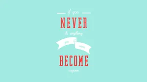 Positive Motivation Become Anyone Wallpaper