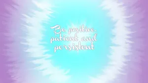 Positive Patient Persistent Inspirational Quote Wallpaper