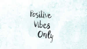 Positive Vibes Only Wallpaper Wallpaper