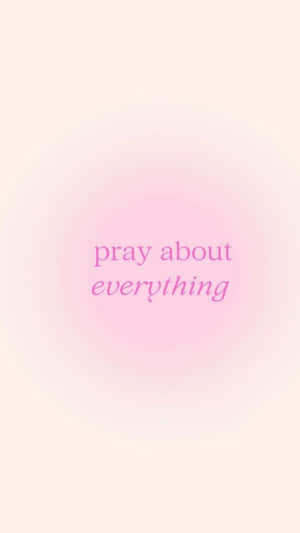 Pray About Everything Pink Background Wallpaper