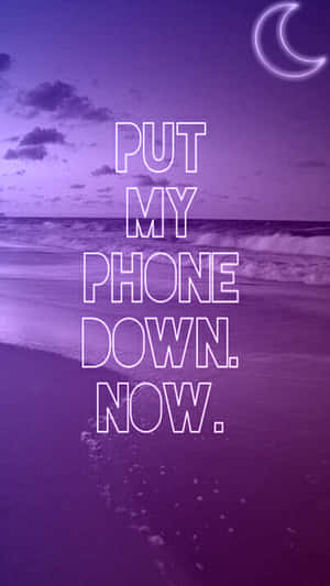 Purple Aesthetic Put Down My Phone Quotes Wallpaper