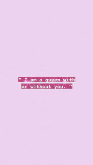 Queen Independence Quote Pink Background Wallpaper