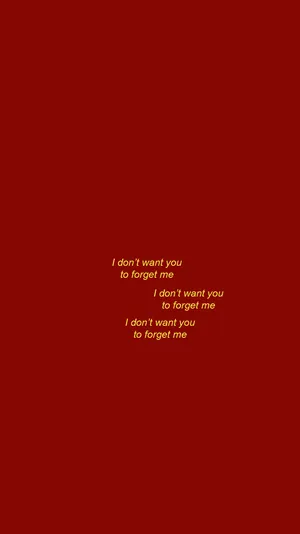 Red Aesthetic Tumblr I Don't Want You To Forget Me Wallpaper