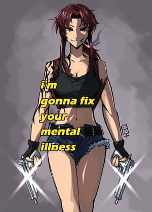 Revy_ Black_ Lagoon_ Fix_ Mental_ Illness_ Statement Wallpaper