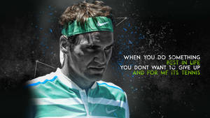 Roger Federer Tennis Quote Wallpaper