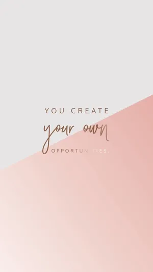 Rose Gold Create Your Own Opportunities Wallpaper
