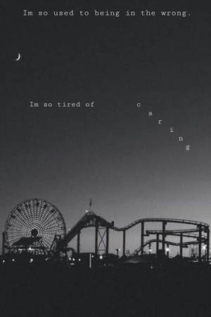 Sad Quote Amusement Park Dark Grey Iphone Wallpaper