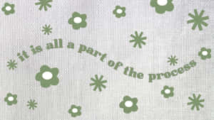 Sage Green Floral Pattern Process Quote Wallpaper