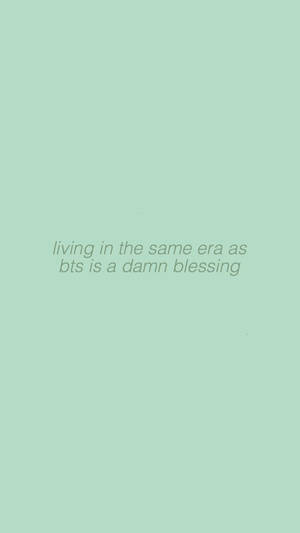 Same Era As Bts Quote Plain Green Wallpaper