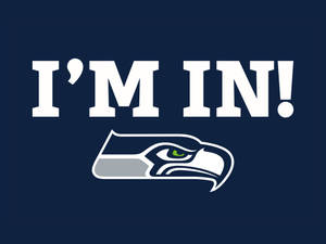 Seahawks I'm In Wallpaper